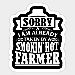 Sorry I'm Already Taken By A Smokin' Hot Farmer Sticker